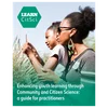 image for Enhancing youth learning through Community and Citizen Science: a guide for practitioners