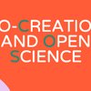 image for Co-Creation and Open Science: Perspectives on Participatory Methods and Transparency