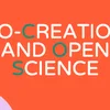 image for Co-Creation and Open Science: Perspectives on Participatory Methods and Transparency